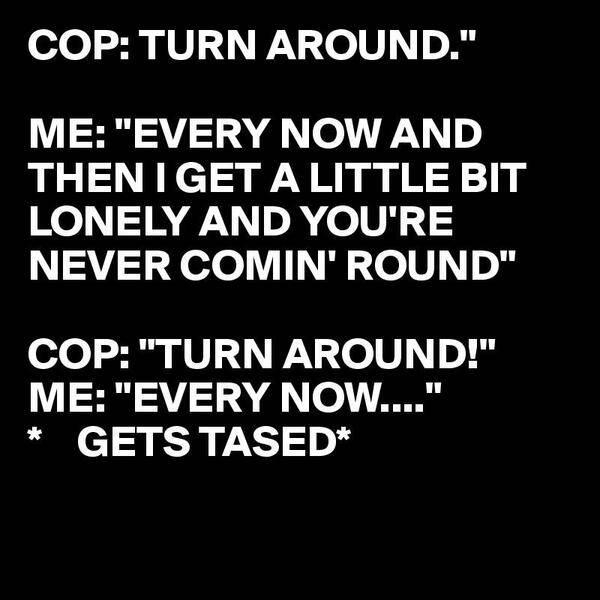 1636177000_cop-turn-around-me-every-now-and-then-i-get-a-litt_mmthumb.jpg