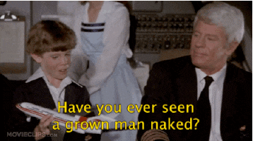 Airplane Kid have you ever seens a grown man naked.gif