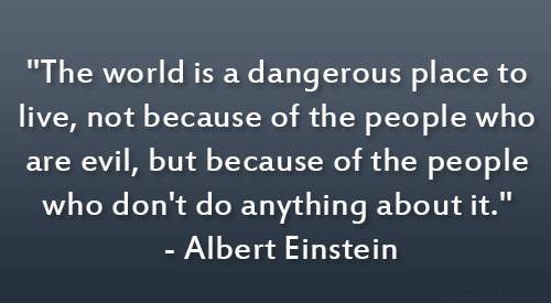 Albert Einstein World is dangerous quote.jpg
