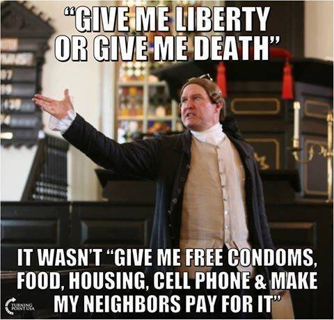 American Founding Fathers Give me liberty or give me death not govt. hand outs.jpg