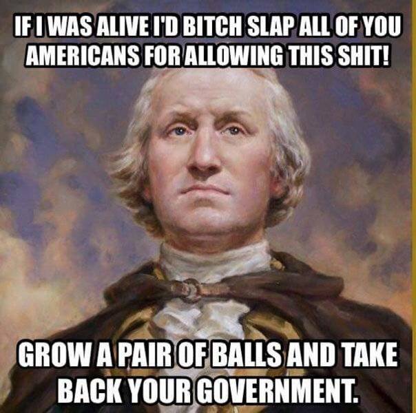 American George Washington says grow a pair take back America.jpg