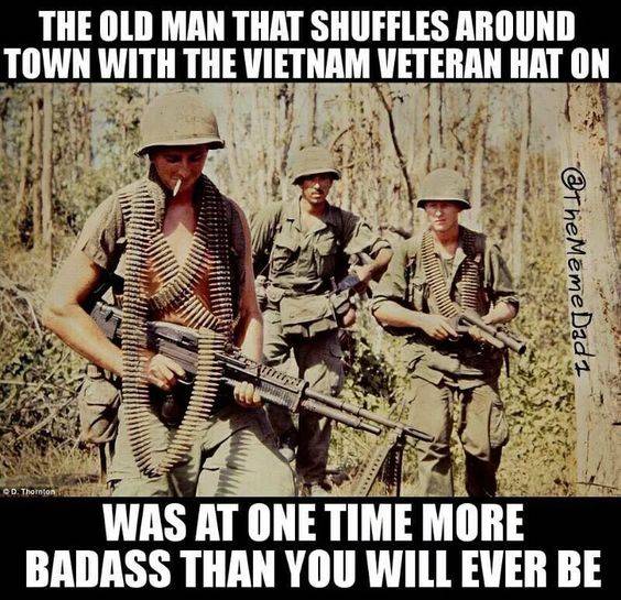 American Military Veterans Viet Nam that Old man Was a bad ***.jpg