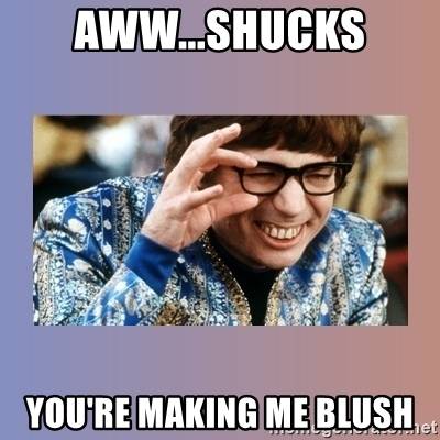 awwshucks-youre-making-me-blush.jpg