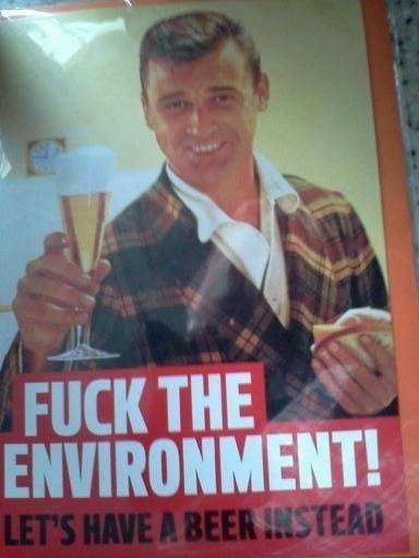 Beer **** The Environment Let's Have a Beer Instead.jpg