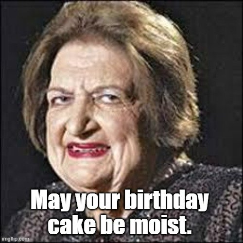 Birthday cake be moist.jpg