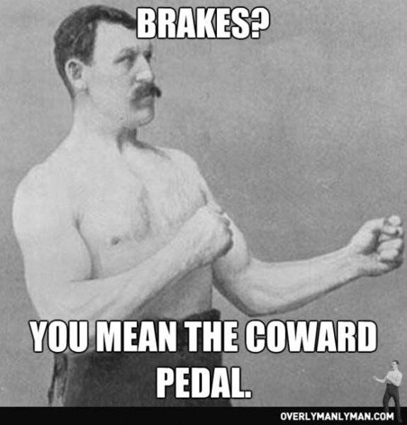 brakes-you-mean-coward-pedal-580x606.jpeg