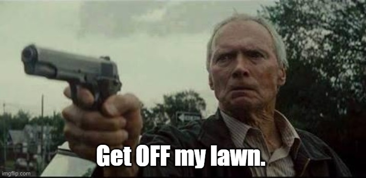 Clint get off my lawn.jpg