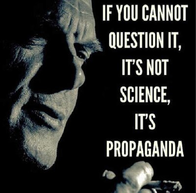 D) if you can not question it's not science it's propaganda.jpg