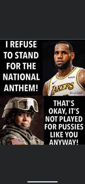 D) LeBron James refuse stand National anthem-it's not played for pussies like you.jpg