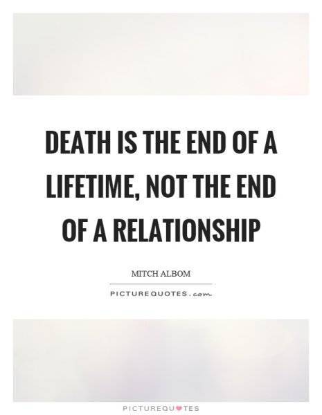 death-is-the-end-of-a-lifetime-not-the-end-of-a-relationship-quote-1.jpg