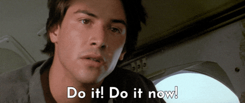 Do it do it now -Point Break-.gif