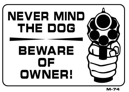Dog Sign Never Mind the Dog Beware of Owner.jpg