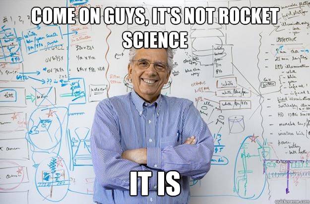 engineering-professor-meme-its-not-rocket-science.jpg