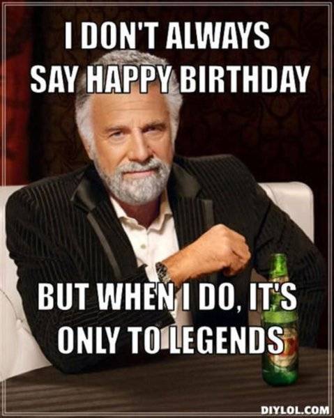 Happy Birthday But When I do it's to Ledgends.jpg