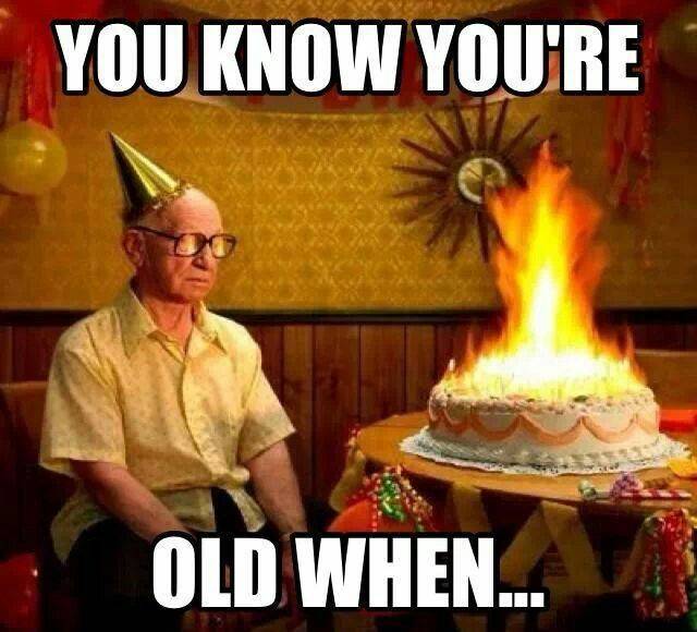 Happy Birthday Cake on Fire -you know you're old when-.jpg