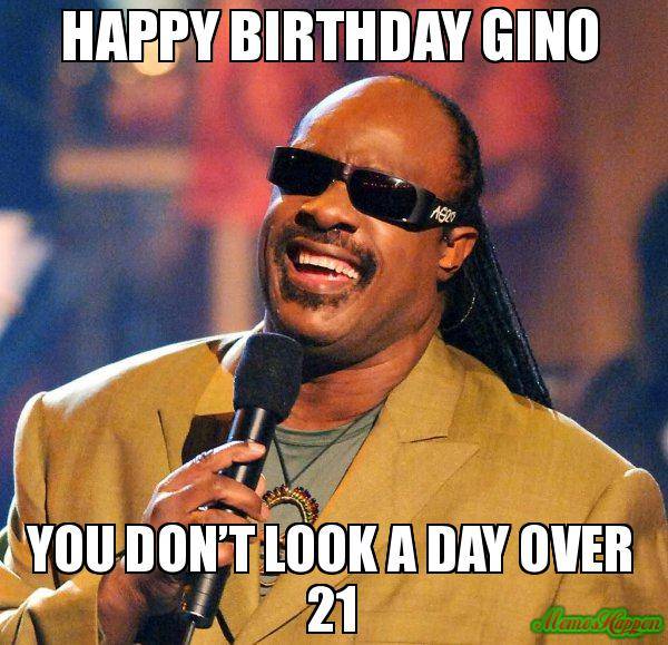 Happy-birthday-Gino-You-dont-look-a-day-over-21.jpg