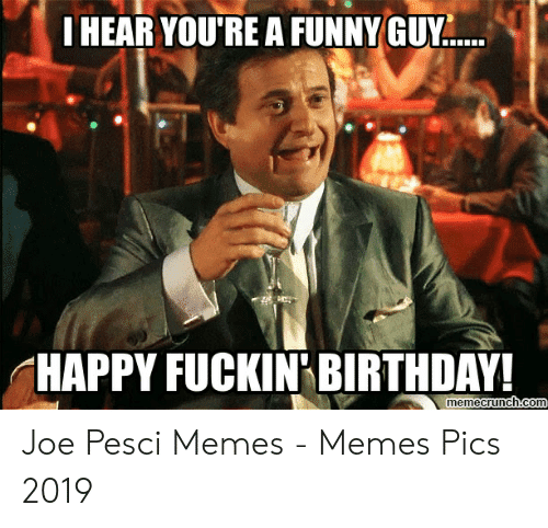 Happy Birthday I hear you're a funny Guy -Joe Pecsi-.png