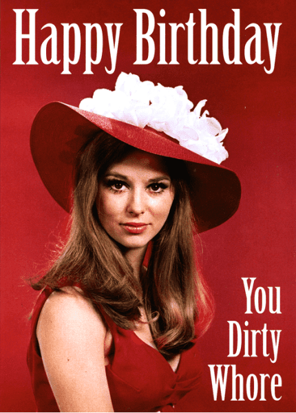 happy-birthday-you-dirty-whore.png