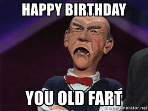 Happy Birthday you old fart -Walter from Jeff Dunham show_.png