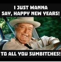 Happy New Year you sumbicthes - Sheriff Bufford T. Justice.jpg