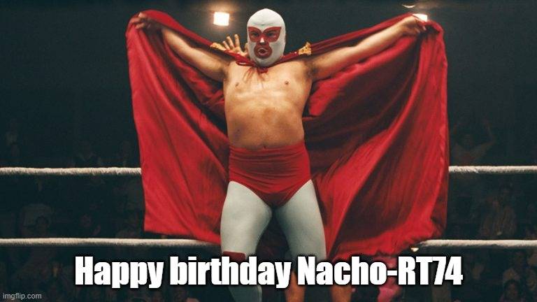 HBD Nacho RT74.jpg