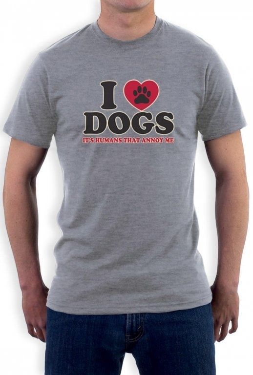 I love dogs It's humans that annoy me.jpg