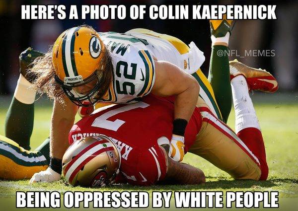 Liberal Colin Kaepernick Opressed by white people Clay Mathews.jpg