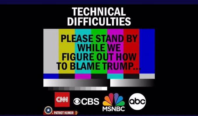 Liberal Media -Please stand by we figure out how to blame Trump-.jpg
