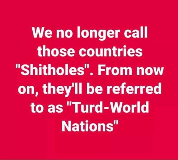 Liberal Shithole countries Now Turd World Nations.jpg