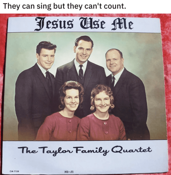 person-they-can-sing-but-they-cant-count-jesus-use-taylor-family-quartet-cm-7138-ki-fi.png