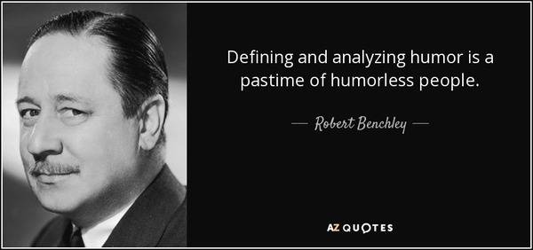 quote-defining-and-analyzing-humor-is-a-pastime-of-humorless-people-robert-benchley-35-84-91.jpg