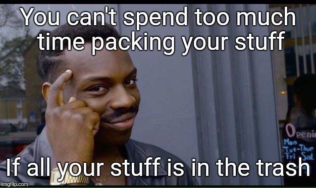 right-idea-for-packing-staff-moving-meme.jpg