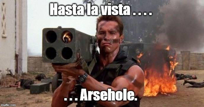 Smiley Arnold Hasta La vista Areshole.jpg