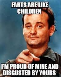 Smiley Farts are like children I'm proud of mine discusted by yours -Bill Murray-.jpg