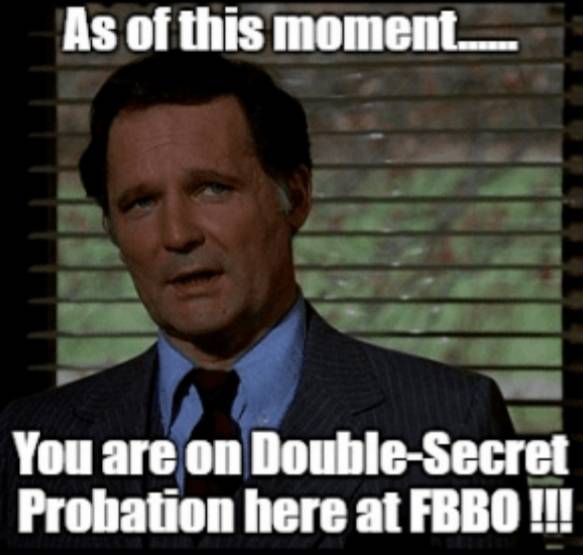 Smiley FBBO double secret probation LARGE - Animal House Dean Wormer.jpg