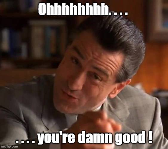 Smiley oh you're damn good - Diniro Goodfellows.jpg
