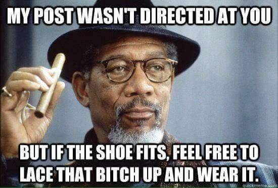 Smiley post wasn't directed at you -but if that shoe fits wear it-.jpg