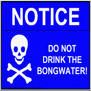 Smiley Pot Don't Drink The Bong Water sign.png