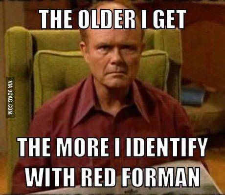 Smiley Red Foreman Old farts -older I get more like-.jpg