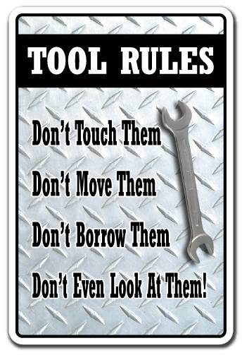 toolrulesdonttouchmoveborroworlook__23300.1414775653.500.659.jpg