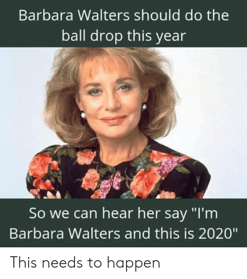 ?u=https%3A%2F%2Fpics.me.me%2Fbarbara-walters-should-do-the-ball-drop-this-year-so-63509449.png