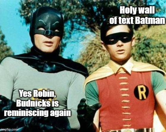 Wall of text - Holy wall of text Batman, Budnicks is reminiscing again.jpg