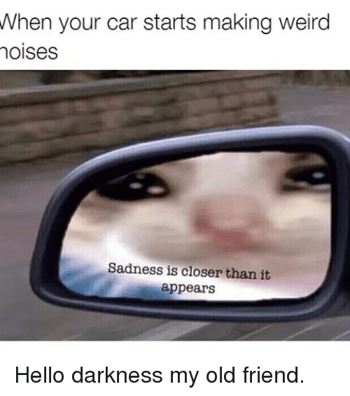 when-your-car-starts-making-weird-noises-sadness-is-closer-17179943.png