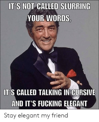 ps%3A%2F%2Fpics.onsizzle.com%2Fits-not-called-slurring-your-words-its-called-talking-in-43466670.png