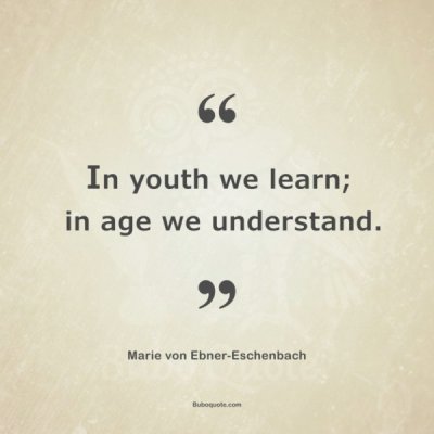ebner-eschenbach-in-youth-we-learn-in-age-we-understand.jpg