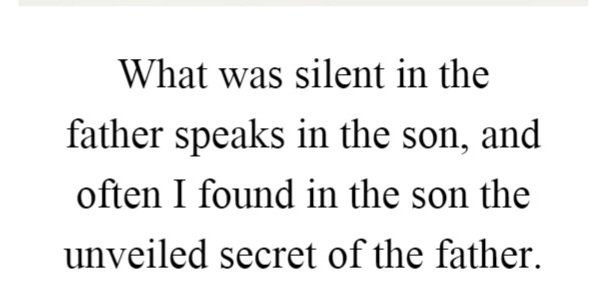 what-was-silent-in-the-father-speaks-in-the-son-and-often-i-found-in-the-son-the-unveiled-secr...jpg
