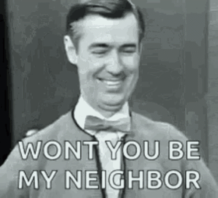 lol-wont-you-be-my-neighbor.gif