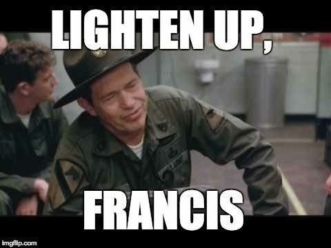 lighten up francis.jpg