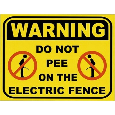 Warning-Do-Not-Pee-on-Electric-Fence-Funny-Retro-Vintage-Metal-Sign-8-x12_36dd5eb8-b627-4049-...jpeg