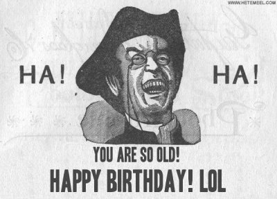 Happy Birthday #2 Ha Ha your so old.jpg